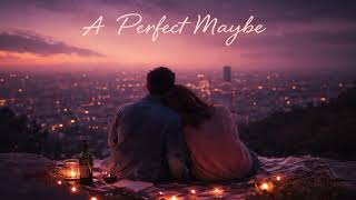 A Perfect Maybe — Indie Dance / Nu-Disco