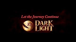 Dark and Light E2 Let the Journey Continue!!!
