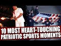Top 10 Most Patriotic Moments In Sports History