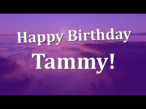 Happy Birthday Tammy!  Have an Amazing Birthday!