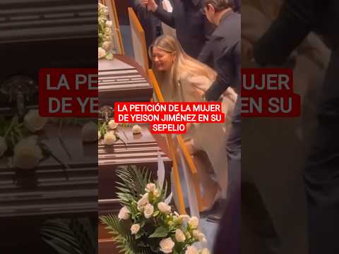 la ultima peticion de la mujer de yeison jimenez en medio del sepelio