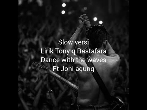 Tony q Rastafara ft Joni agung dance with the waves | lirik lagu (versi slow)            reggae slow