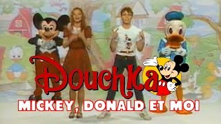 DOUCHKA - Mickey Donald et moi [CLIP OFFICIEL - 2ème version] 1984