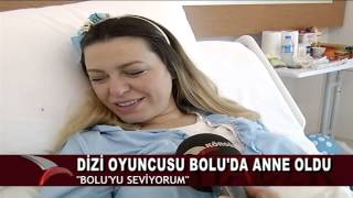 DİZİ OYUNCUSU BOLUDA ANNE OLDU