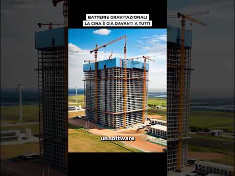 Batterie GRAVITAZIONALI: la Cina è gia AVANTI a tutti