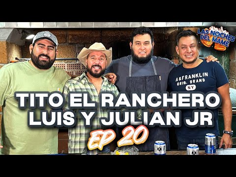 EP 20 TITO EL RANCHERO | LAS NOCHES DEL MAME CON LUIS Y JULIAN JR