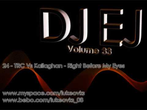 DJ EJ Vol 33 - 24 - TRC Vs Kallaghan - Right Before My Eyes