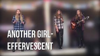 Effervescent- Another Girl (Original Song)