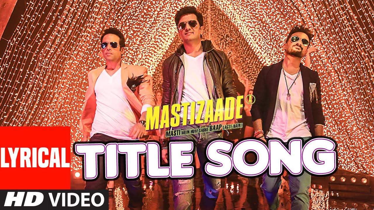 Mastizaade Title Lyrics  | Mastizaade | Sunny Leone, Tusshar kapoor, Vir Das | Benny Dayal, Meet Bros Anjjan | Meet Bros Anjjan