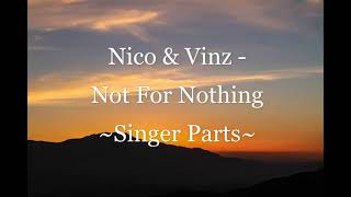 Nico &amp; Vinz - Not For Nothing ~Singer Parts~