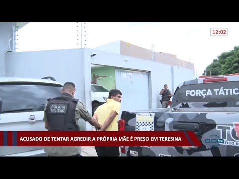 Acusado de tentar agredir a própria mãe é preso em Teresina 20 01 2021