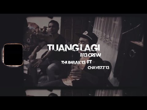 TUANG LAGI 🍻 B13 CreW ( Thumbak ft Chavez Jemat )
