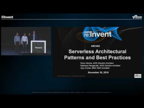 AWS re:Invent 2016: Serverless Architectural Patterns and Best Practices (ARC402)