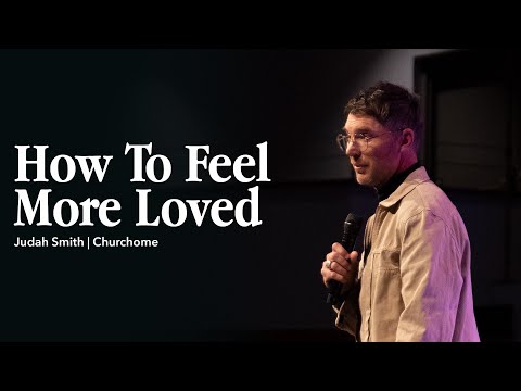 How to Feel More Loved | Judah Smith