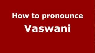 How to pronounce Vaswani