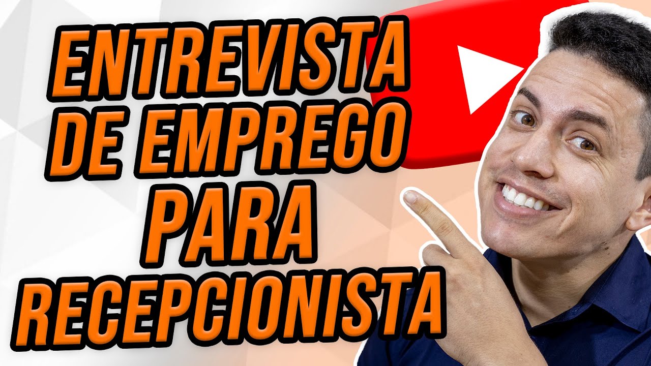 ENTREVISTA DE EMPREGO PARA RECEPCIONISTA