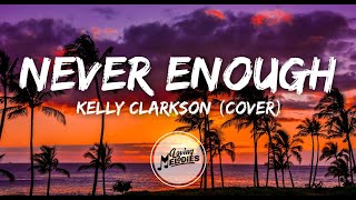 Kelly Clarkson - Never Enough (Lyrics) (from The Greatest Showman: Reimagined)