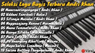 Download lagu SELEKSI LAGU BUGIS ANDRI KHAN TERBARU 2022 ~ album bugis terbaru ~ mp3