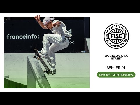 FISE MONTPELLIER 2023 | Skateboarding Street Semi Final