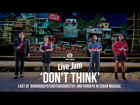 'Don't Think' – Cast of 'Buruguduystunstugudunstuy: Ang Parokya Ni Edgar Musical'