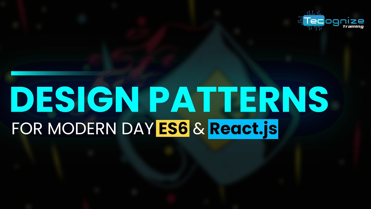 Design Pattern  Seminar | es6 | react | Javascript | Tecognize Training