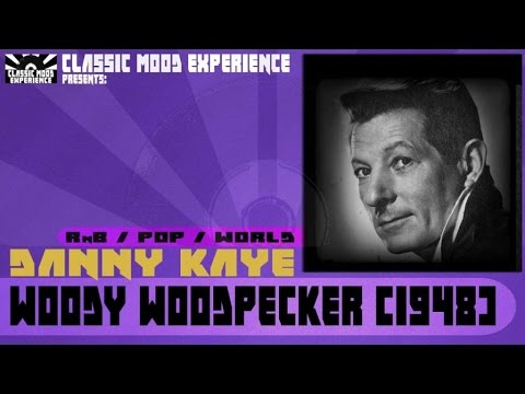 Danny Kaye - Woody Woodpecker (1948)
