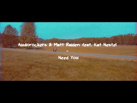 Audiorockers & Matt Raiden feat. Kat Nestel - Need You (Machac 2017 Anthem)