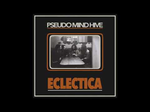 Pseudo Mind Hive- Eclectica (Full EP Audio)