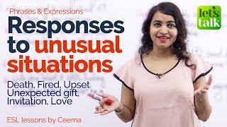 Responding To Unusual Situations (Death, Sad, Unexpected Gift, Fired) Free English Lessons