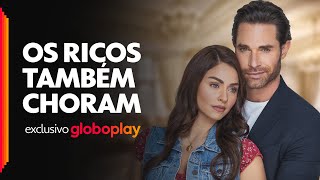Os Ricos Também Choram | Novela Mexicana Exclusiva Globoplay
