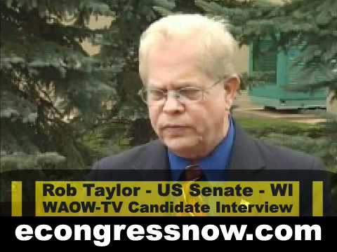 Rob Taylor Testimonial - US Senate Wisconsin - BRING HOME THE POLITICIANS - eCongress