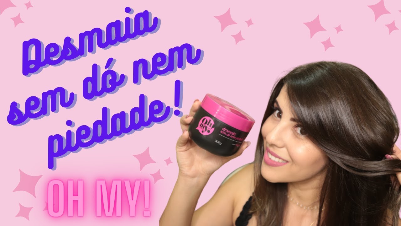 DESMAIA SEM DÓ NEM PIEDADE OH MY COSMETICS [LOW POO]