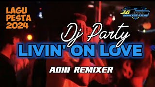 Download lagu LAGU PARTY TERBARU 2024 🌴 LIVIN ON LOVE 🌴_NEW ADIN REMIXER mp3