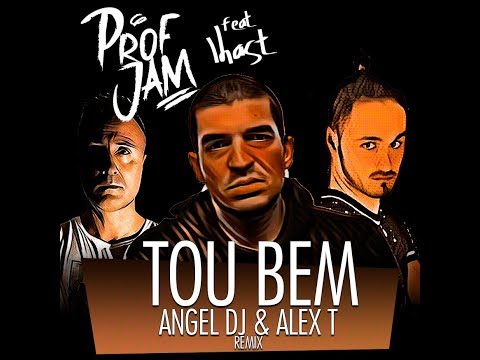 Profjam & Lhast - Tou Bem (ANGEL DJ & ALEX T Remix)