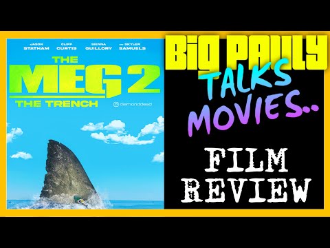 Big Pauly Talks Movies - The Meg 2: The Trench (2023) Movie Review
