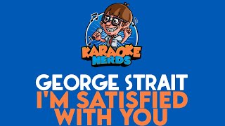 George Strait - I'm Satisfied With You (Karaoke)