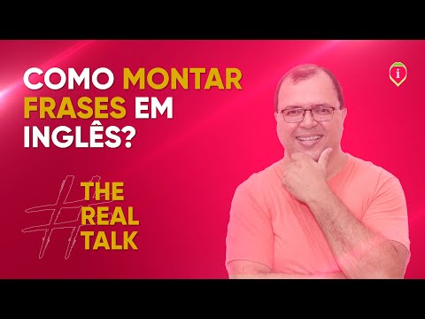 Como montar frases em inglês  | THE REAL TALK