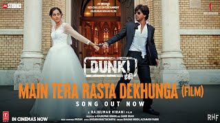 Dunki: Main Tera Rasta Dekhunga(Film Version)(Audi