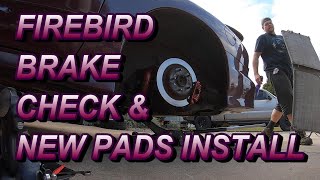 FIREBIRD BRAKE CHECK & NEW PADS INSTALL