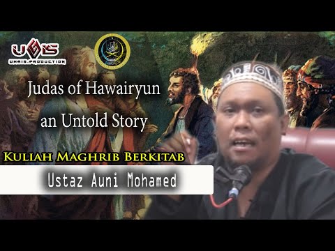Judas of Hawariyun, an Untold Story | Ustaz Auni Mohamed