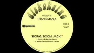 Trans Mania - Boing, Boom, Jack! (Alexander Robotnick Remix)