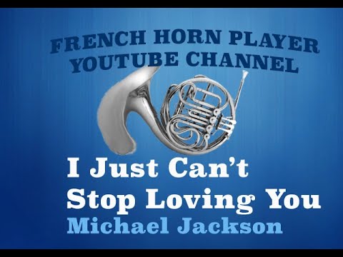 I Just  Can't Stop Loving You - French Horn - Michael Jackson