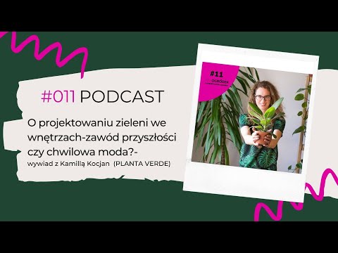 , title : 'Podcast BEZ OGRÓDEK Odc. 11- O projektowaniu zieleni we wnętrzach z Kamillą Kocjan, Planta Verde.'