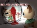 LPS The Girl In The Mirror Horror Short Film