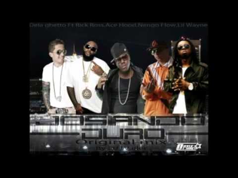 Josiando Duro REMIX De La Ghetto Feat.Lil Wayne, Ace Wood, Rick Ross, Nengo Flow