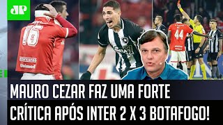 ‘Isso é muito sério, o que fizeram com o Botafogo contra o Inter foi…’: Mauro Cezar faz crítica
