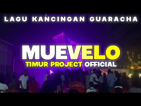 LAGU KANCINGAN GUARACHA 🌴MUEVELO || TIMUR PROJECT💃 2024
