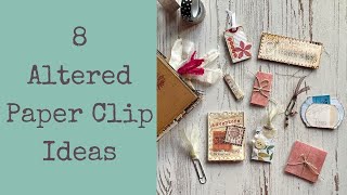 8 Altered Paper Clip Ideas!