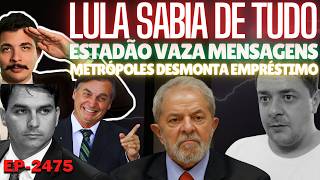 Escândalo: Lula SABIA de TUDO, Estadão VAZA Mensagens e Metrópoles DESMONTA Empréstimo + A VICE