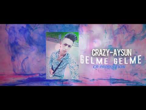 👑Crazy-Aysun - Gelme👑 2018 (Prod. by DZAMO BEATS )